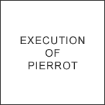 EXECUTION OF PIERROT